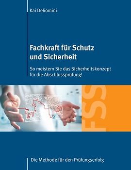 Fachkraft für Schutz und Sicherheit: So meistern Sie das Sicherheitskonzept für die Abschlussprüfung!