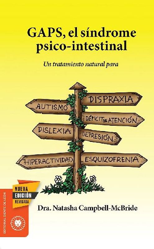 GAPS, el síndrome psico-intestinal : un tratamiento natural para el autismo, la dispraxia, el trastorno por déficit de atención con o sin hiperactividad, la dislexia, la depresión o la esquizofrenia
