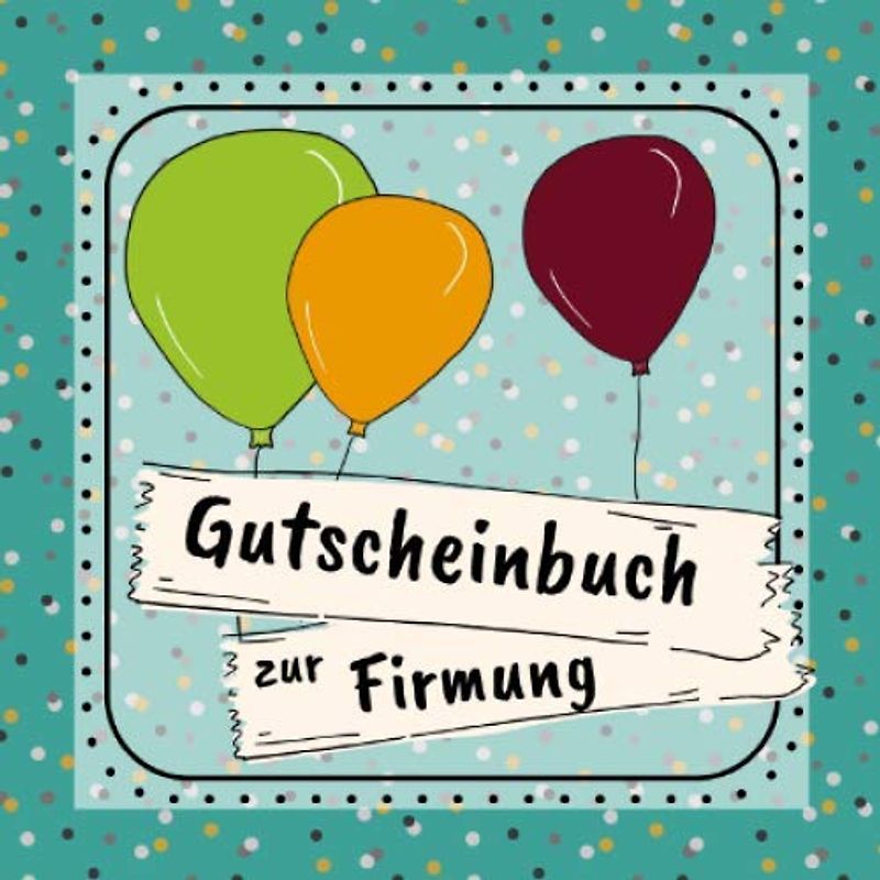 Gutscheinbuch zur Firmung: Gutscheinheft zum selbst gestalten | Geschenkidee zur Firmung | christliche Geschenkbücher | Edition türkis