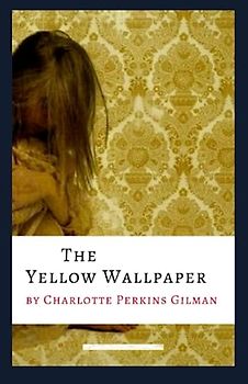 The Yellow Wallpaper Illustrated