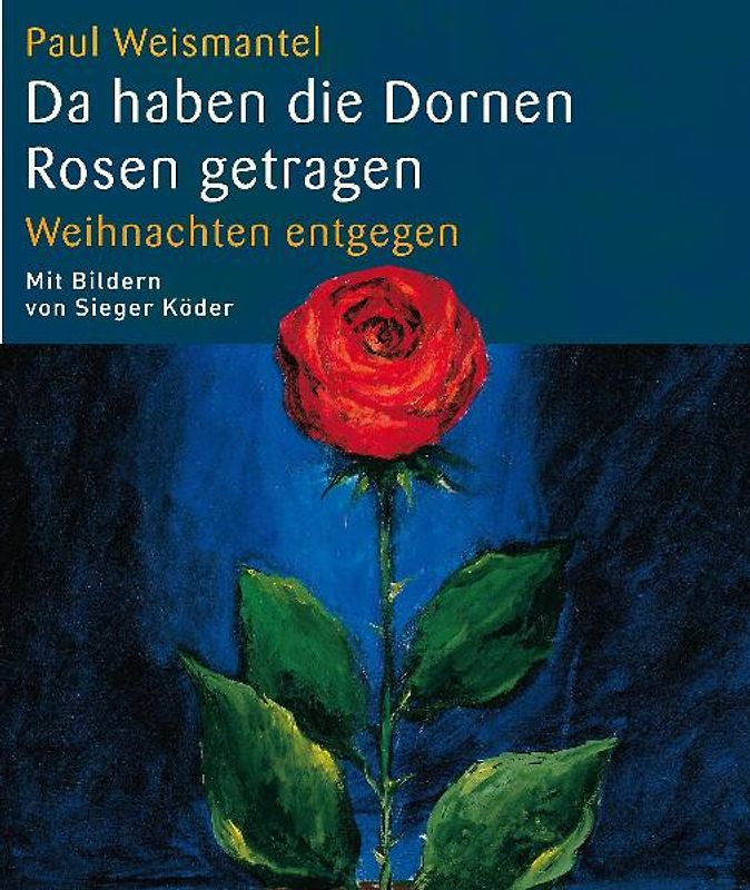 Da haben die Dornen Rosen getragen