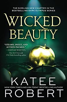Wicked Beauty: A Sinfully Sweet Modern Retelling of Achilles, Patroclus, and Helen of Troy (Dark Olympus, 3)