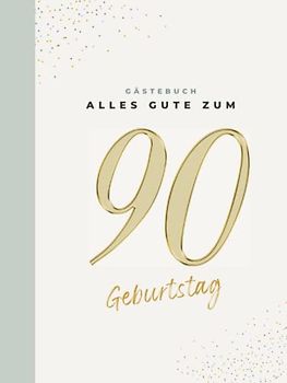 Gästebuch 90 Geburtstag: Buch zum Eintragen für Glückwünsche und die schönsten Fotos der Gäste I Geschenk für Frau oder Mann I Geschenkidee 90. Geburtstag