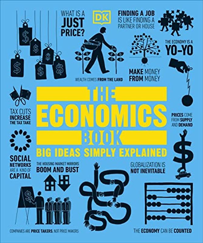 The Economics Book: Big Ideas Simply Explained (DK Big Ideas)
