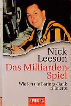 Das Milliardenspiel. Wie ich die Barings-Bank ruinierte