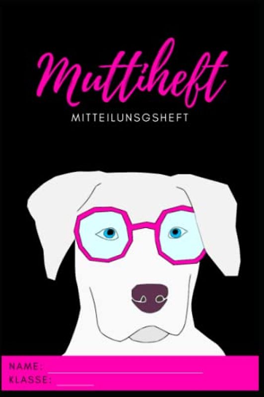 Muttiheft, Mitteilungsheft oder Entschuldigungsheft, für Grundschule und Kindergarten, Lehrer Eltern Heft oder Hausaufgabenheft A5 64 Seiten liniert leer | HUND ROSA Hintergrund SCHWARZ