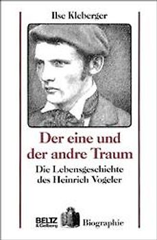 Der eine und der andere Traum. Die Lebensgeschichte des Heinrich Vogeler