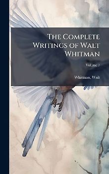 The Complete Writings of Walt Whitman