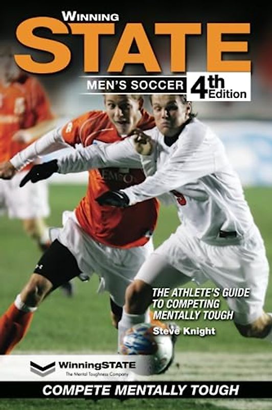 WINNING STATE MEN'S SOCCER: The Athlete's Guide to Competing Mentally Tough (4th Edition)