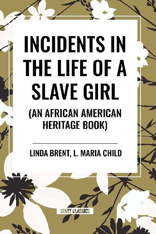 Incidents in the Life of a Slave Girl (an African American Heritage Book)