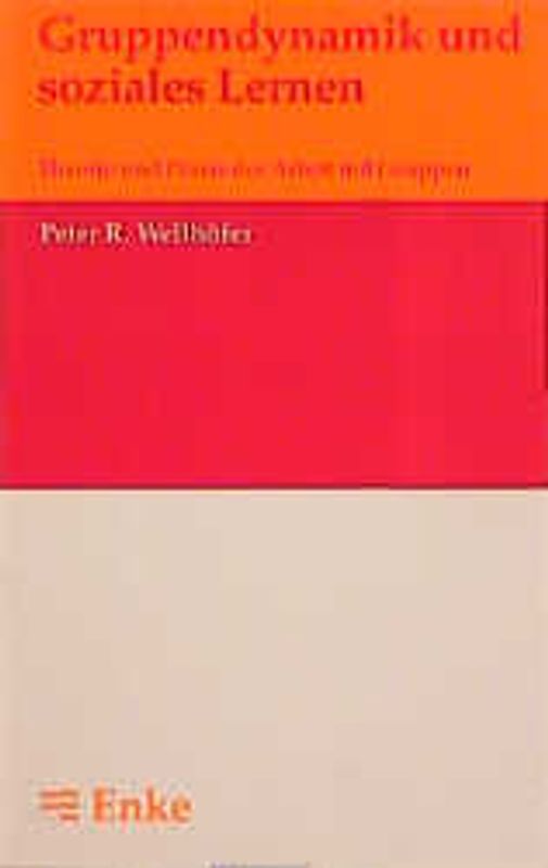 Gruppendynamik und soziales Lernen. Theorie und Praxis der Arbeit mit Gruppen