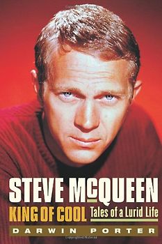 Steve McQueen King of Cool: Tales of a Lurid Life