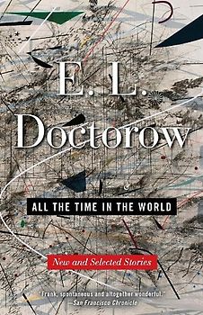 All the Time in the World: New and Selected Stories - Doctorow, E.L.