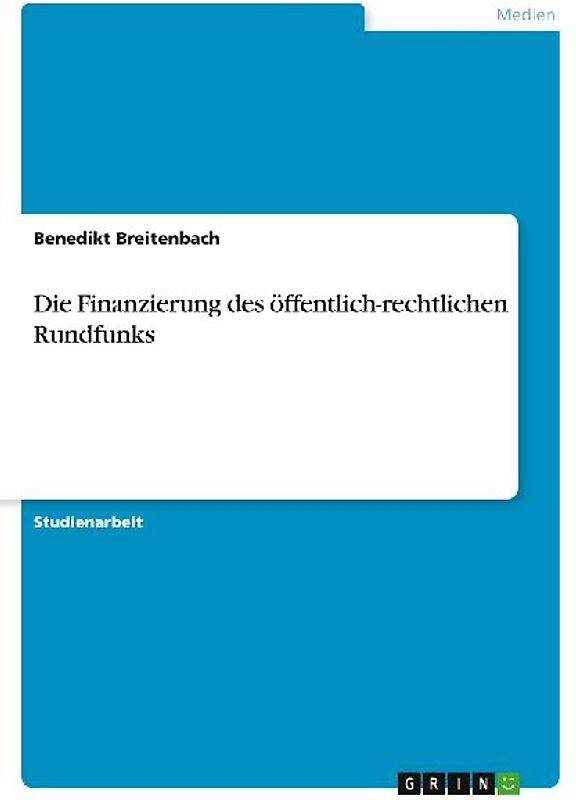 Die Finanzierung des öffentlich-rechtlichen Rundfunks