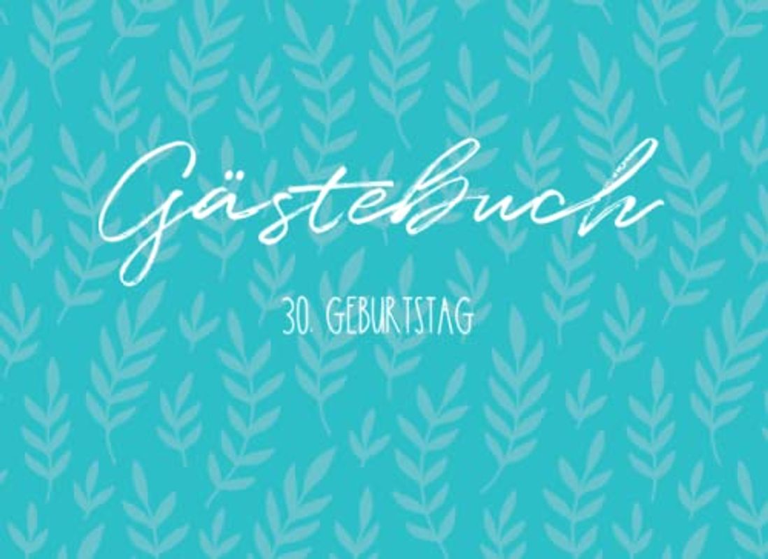 Gästebuch 30. Geburtstag: Eintragbuch mit Fragen an die Geburtstagsgäste | Geburtstagsgrüße und Ratschläge fürs Älterwerden eintragen | Lustige Geschenkidee