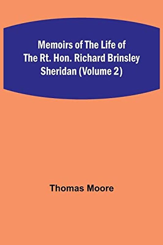 Memoirs of the Life of the Rt. Hon. Richard Brinsley Sheridan (Volume 2)