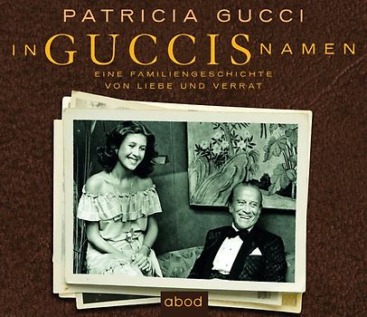 In Guccis Namen. Eine Familiengeschichte von Liebe und Verrat