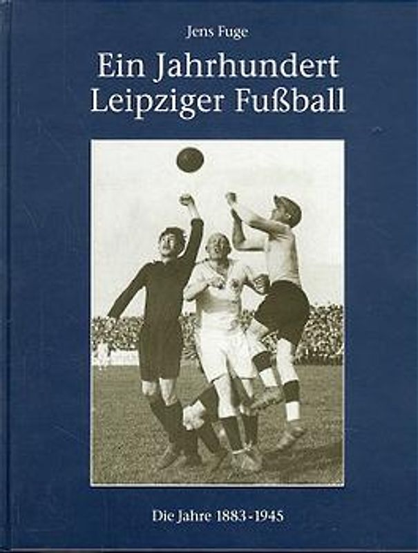 Ein Jahrhundert Leipziger Fussball
