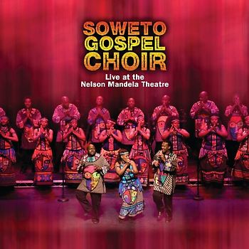 the Soweto Gospel Choir - Live at the Nelson Mandela Theatre