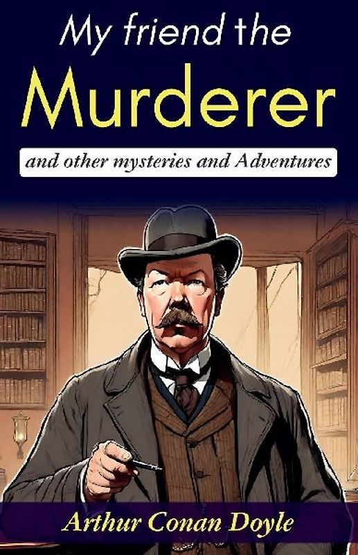 My Friend the Murderer and Other Mysteries and Adventures