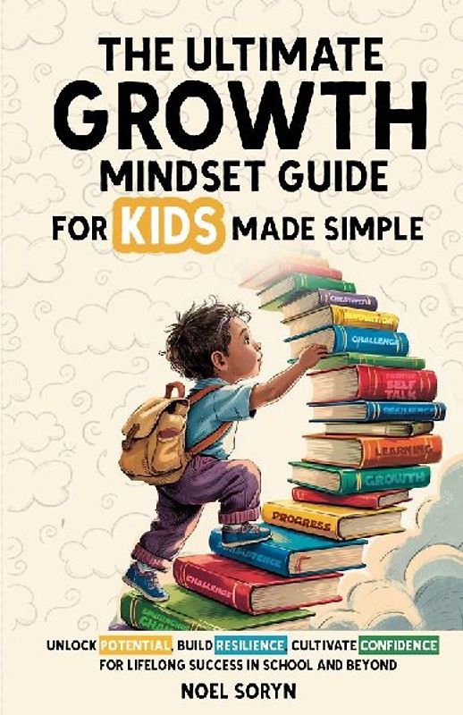 The Ultimate Growth Mindset Guide For Kids Made Simple