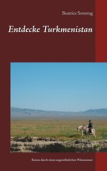 Entdecke Turkmenistan