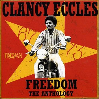 Clancy Eccles - Freedom/An Anothology