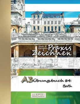 Praxis Zeichnen | A3 Übungsbuch 84: Bath