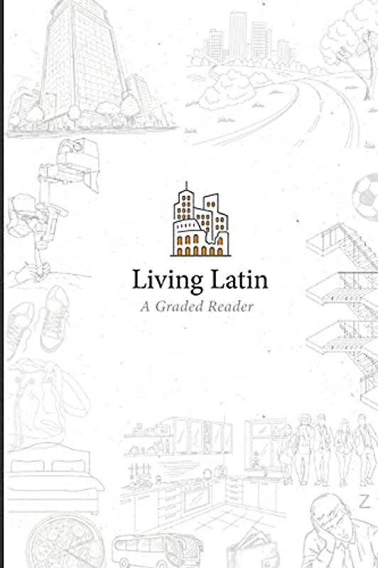 Living Latin: A Graded Reader