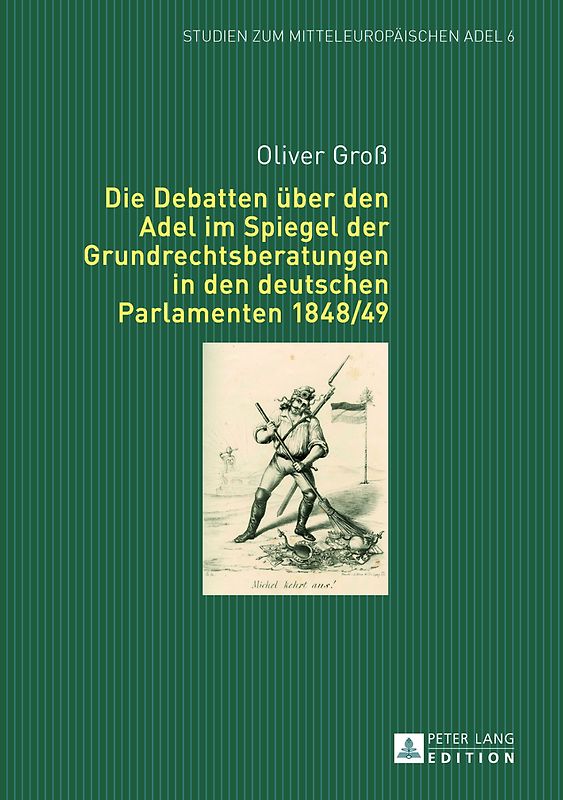 Die Debatten ueber den Adel im Spiegel der Grundrechtsberatungen in den deutschen Parlamenten 1848/49
