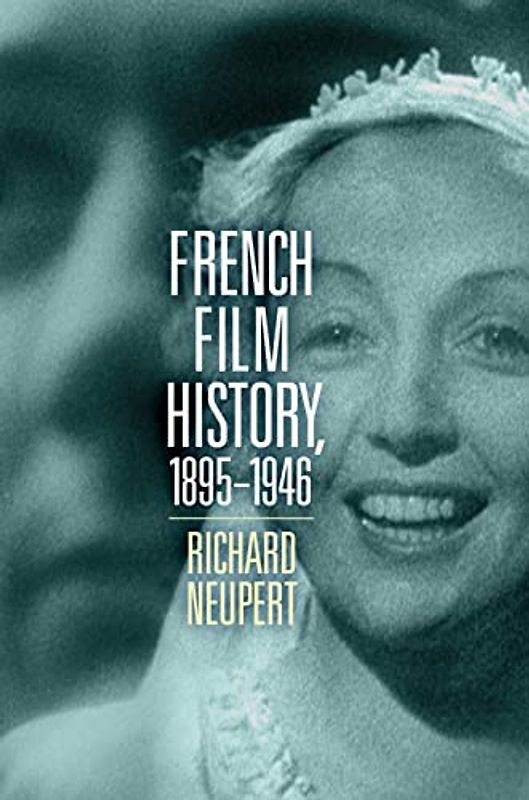 French Film History, 1895–1946: Volume 1 (Wisconsin Film Studies)