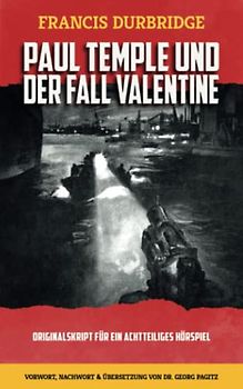 Paul Temple und der Fall Valentine ( Originalskript für ein achtteiliges Hörspiel)