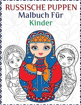 Russische Puppen Malbuch für Kinder: 30 einzigartige und schöne Malvorlagen mit russischen Puppen, Matroschkas und Schachtelpuppen. Ein süßes Geschenk ... | Um Puppen für bessere Färbung Erfahrung.