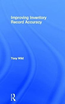 Improving Inventory Record Accuracy: Getting Your Stock Information Right