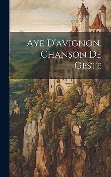 Aye D'avignon, Chanson De Geste
