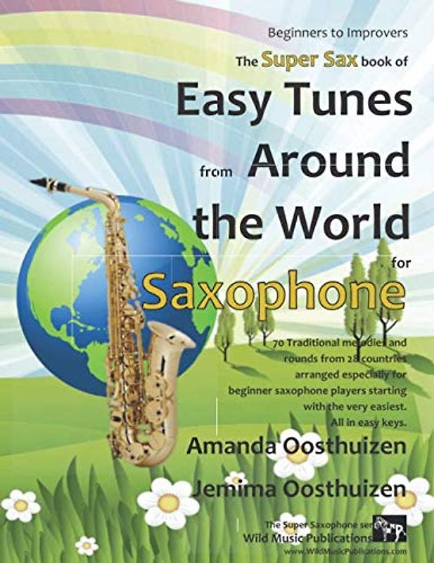 The Super Sax Book of Easy Tunes from Around the World for Saxophone: 70 Traditional melodies and rounds from 28 countries arranged especially for ... easiest and progressing. All in easy keys.