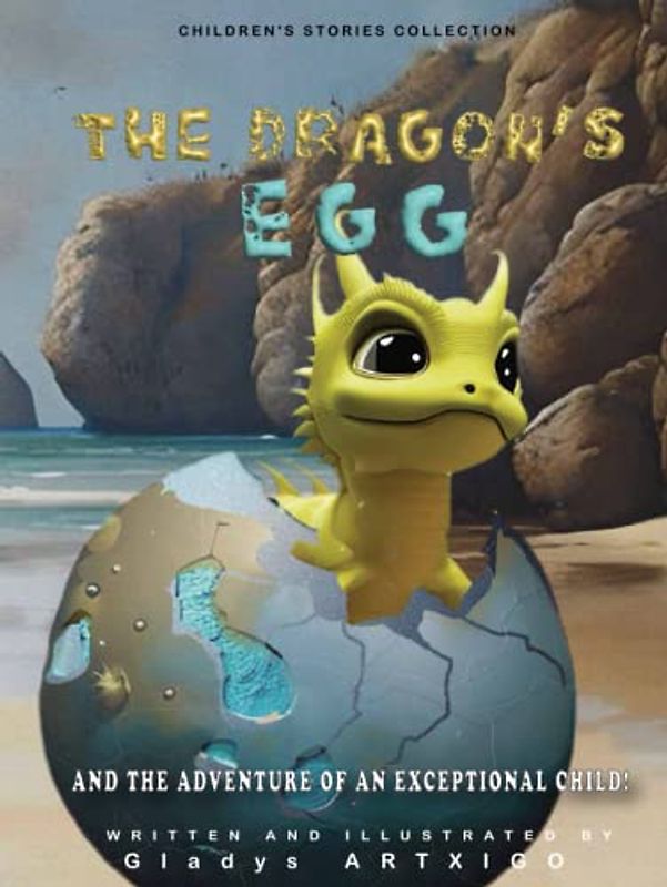 THE DRAGON’S EGG, AND THE ADVENTURE OF AN EXCEPTIONAL CHILD: dragon chapter books for kids 6-8