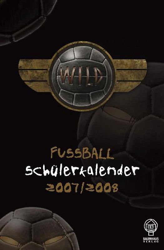 Wilde Fußballkerle - Schülerkalender 2007/2008
