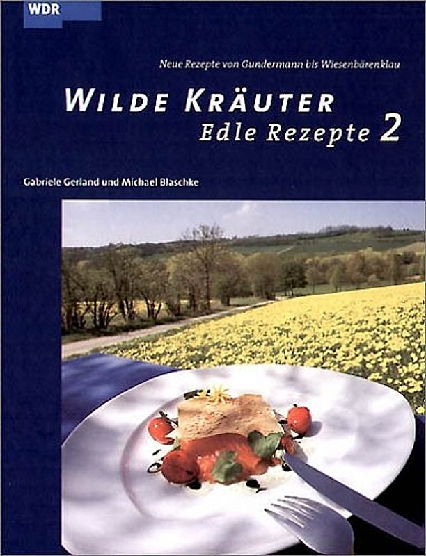 Wilde Kräuter - edle Rezepte