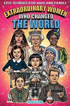 Epic Stories For Kids and Family - Extraordinary Women Who Changed Our World