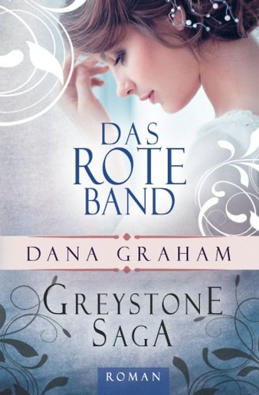 Greystone Saga: Das rote Band: 2 - Graham, Dana