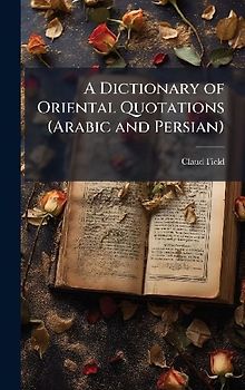 A Dictionary of Oriental Quotations (Arabic and Persian)