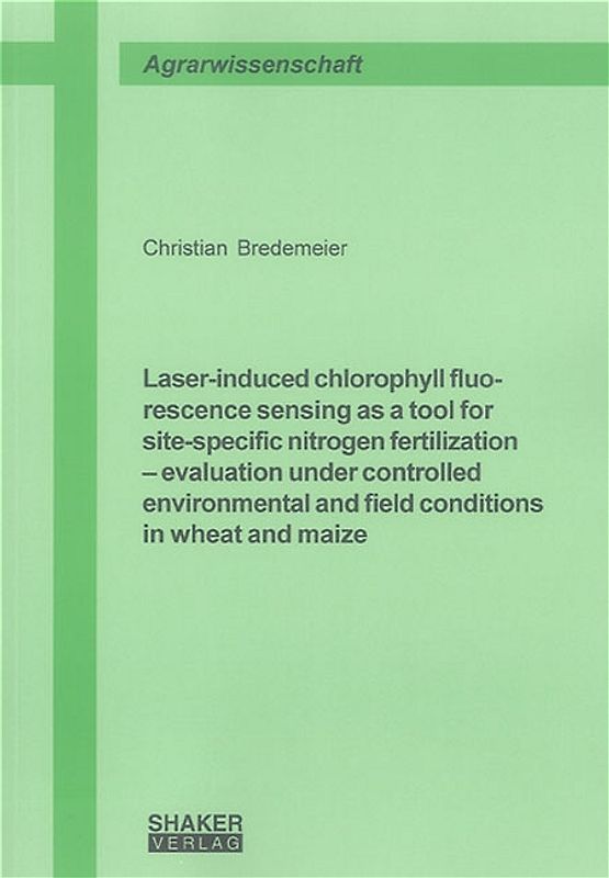 Laser-induced chlorophyll fluorescence sensing as a tool for site-specific nitrogen fertilization – evaluation under controlled environmental and field conditions in wheat and maize