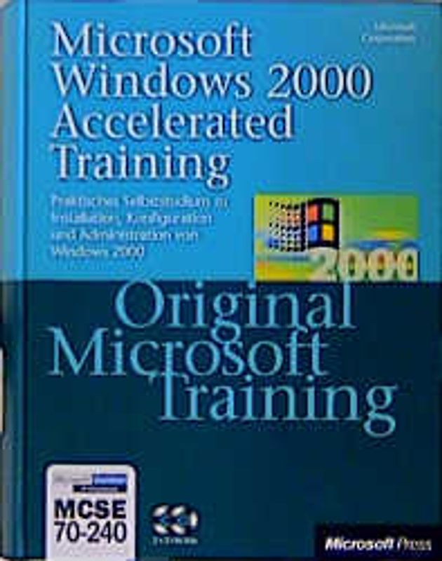 Microsoft Windows 2000 Accelerated Training - Original Microsoft Training: MCSE 70-240