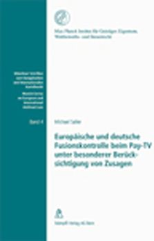 Europäische und deutsche Fusionskontrolle beim Pay-TV unter besonderer Berücksichtigung von Zusagen