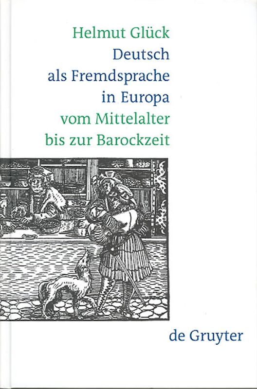 Deutsch als Fremdsprache in Europa vom Mittelalter bis zur Barockzeit