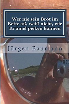 Wer nie sein Brot im Bette aß, weiß nicht, wie Krümel pieken können: Auf der Suche nach dem Zeitgeist - Im Gespräch mit Freunden