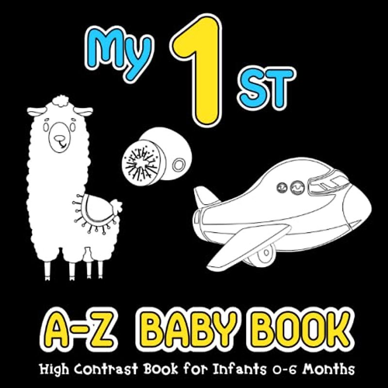 My First A-Z High Contrast Book for Infants 0-6 Months: Simple Black and White Alphabet Themed Images for Newborns, Visual Sensory Stimulation for The Pleasure of Your Baby's Eyes