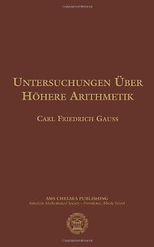 Untersuchungen Uber Hohere Arithmetik (AMS Chelsea Publishing) - Carl Friedrich Gauss