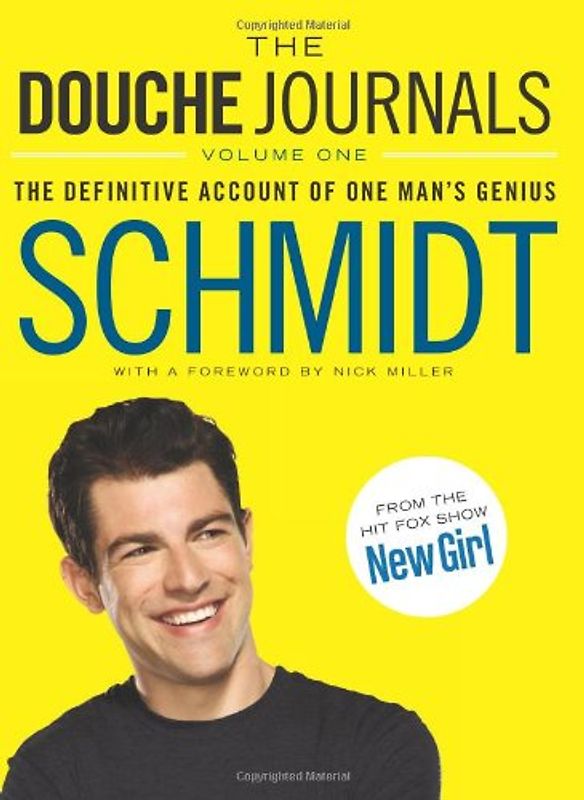 The Douche Journals: The Definitive Account of One Man's Genius - Schmidt